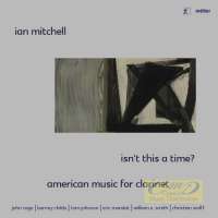 Isn´t this a time? - American Music for Clarinet: Cage Wolff …